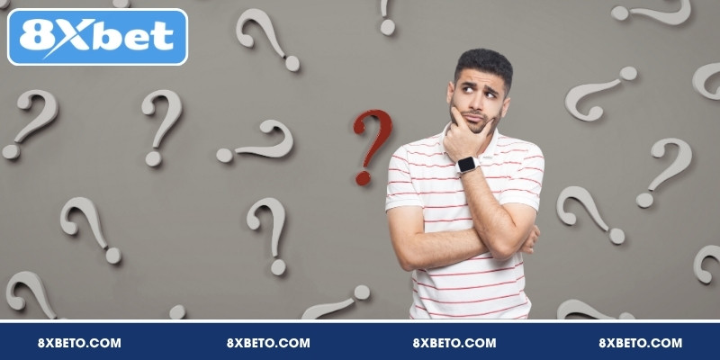 Câu hỏi thường gặp liên quan tới nhà cái 8XBET