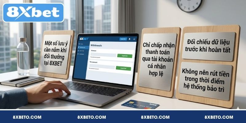 Những lưu ý cần nắm khi giao dịch trên 8XBET