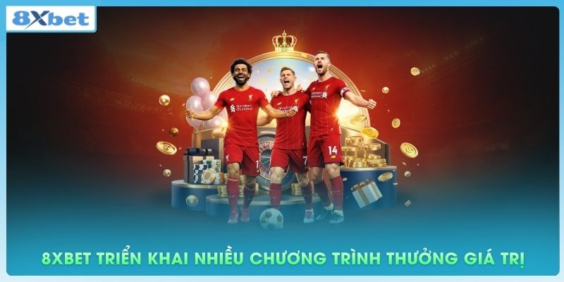 8xbet triển khai nhiều chương trình thưởng giá trị dành cho người chơi
