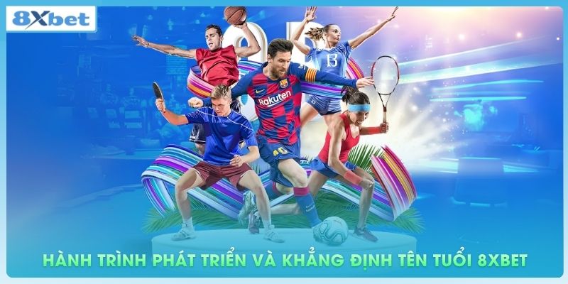 Hành trình phát triển và khẳng định tên tuổi của 8xbet